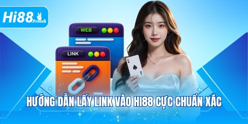 Hướng dẫn lấy link vào Hi88 cực chuẩn xác