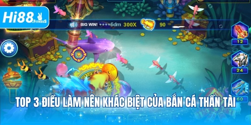 Top 3 điều làm nên khác biệt của bắn cá Thần tài